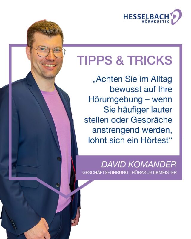 💡 Tipps & Tricks aus der Hörakustik

„Achten Sie im Alltag bewusst auf Ihre Hörumgebung – wenn Sie häufiger lauter stellen oder Gespräche anstrengend werden, lohnt sich ein Hörtest.“ 👂

👉 Ein Tipp von David Komander
Geschäftsführung | Hörakustikmeister | Betriebswirt | ICP Fachmann | Pädakustiker

Mit seiner langjährigen Erfahrung unterstützt er Sie in allen Bereichen rund ums Hören – von der individuellen Beratung bis hin zu maßgeschneiderten Hörlösungen für jedes Alter. 💜

Unser Tipp: Warten Sie nicht zu lange, sondern lassen Sie Ihr Gehör frühzeitig überprüfen.

Wir beraten Sie gerne persönlich. 🤝

#HesselbachHörakustik #TippsUndTricks #Hörgesundheit #BesserHören #Hörtest #SchonGehört #Hörakustik #Gesundheit #Expertentipp